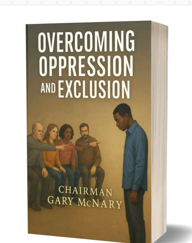Overcoming Oppression and Exclusion by Chairman Gary McNary